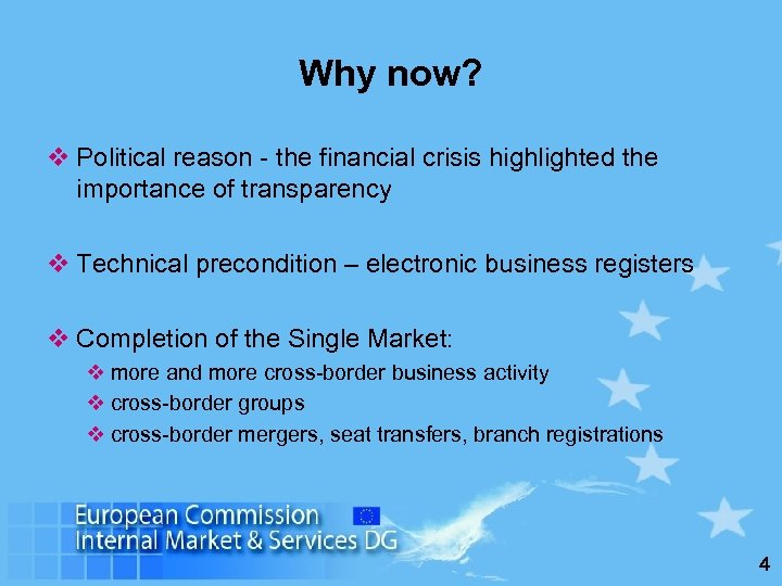 Why now? v Political reason - the financial crisis highlighted the importance of transparency