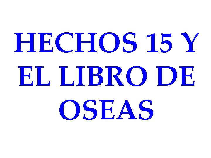 HECHOS 15 Y EL LIBRO DE OSEAS 