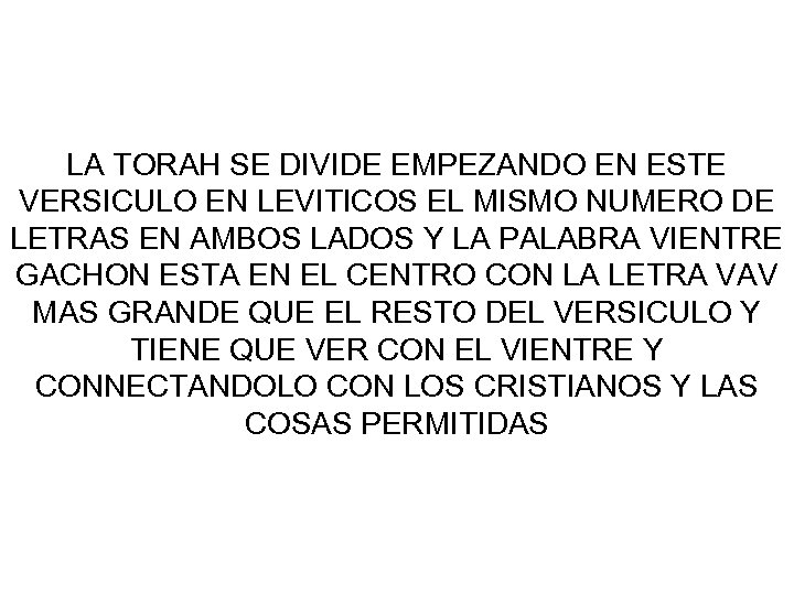 LA TORAH SE DIVIDE EMPEZANDO EN ESTE VERSICULO EN LEVITICOS EL MISMO NUMERO DE