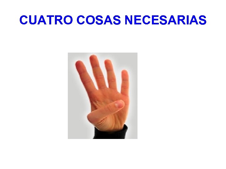 CUATRO COSAS NECESARIAS 
