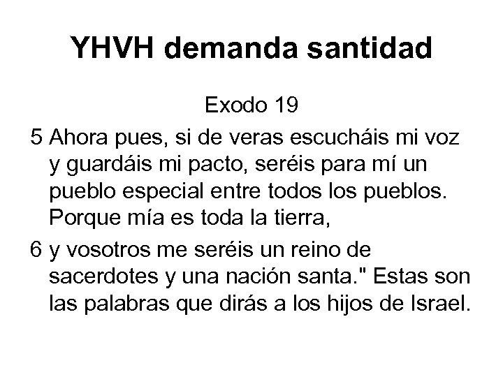 YHVH demanda santidad Exodo 19 5 Ahora pues, si de veras escucháis mi voz