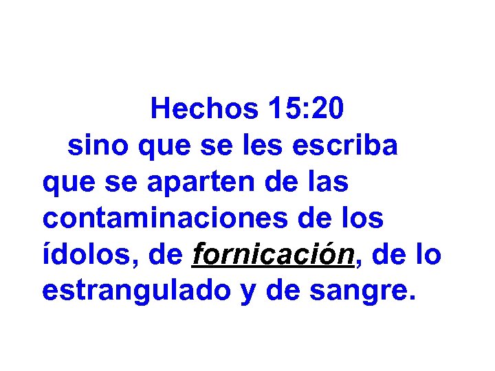 Hechos 15: 20 sino que se les escriba que se aparten de las contaminaciones