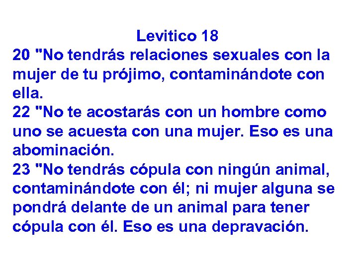 Levitico 18 20 "No tendrás relaciones sexuales con la mujer de tu prójimo, contaminándote