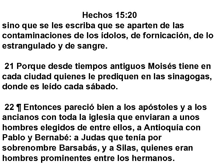 Hechos 15: 20 sino que se les escriba que se aparten de las contaminaciones