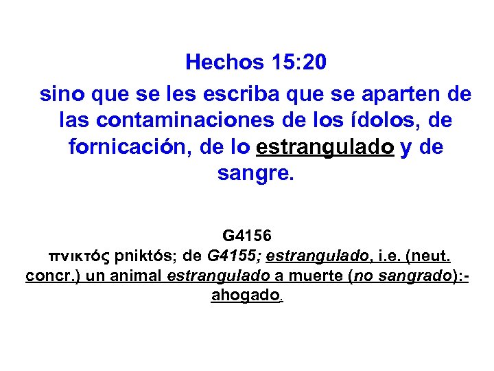 Hechos 15: 20 sino que se les escriba que se aparten de las contaminaciones