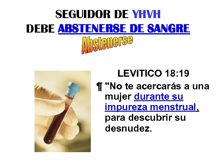 SEGUIDOR DE YHVH DEBE ABSTENERSE DE SANGRE LEVITICO 18: 19 ¶ "No te acercarás