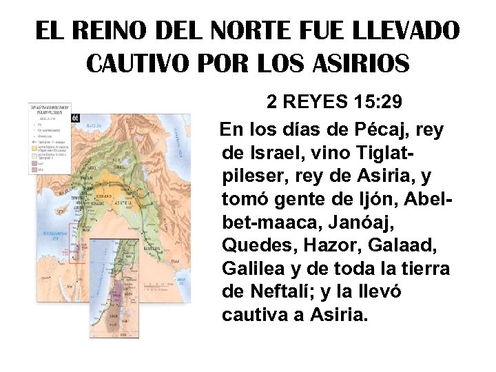 EL REINO DEL NORTE FUE LLEVADO CAUTIVO POR LOS ASIRIOS 2 REYES 15: 29