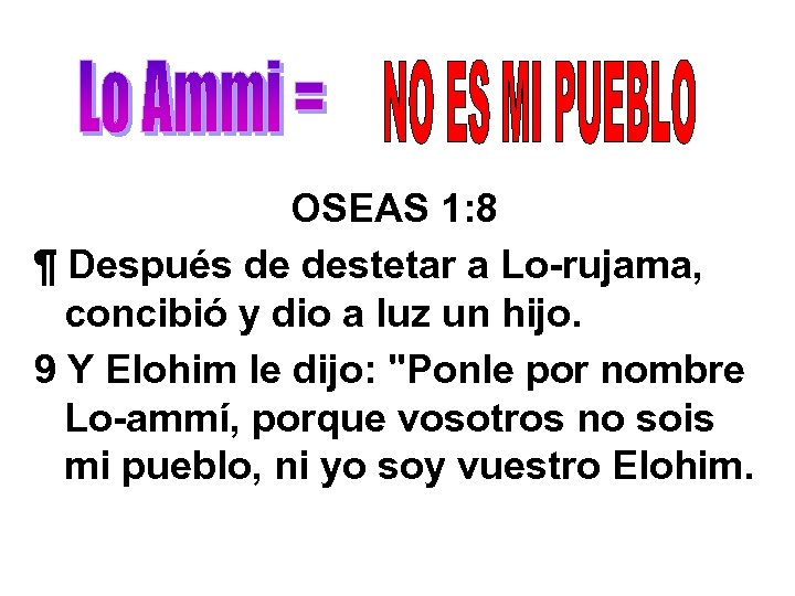OSEAS 1: 8 ¶ Después de destetar a Lo-rujama, concibió y dio a luz