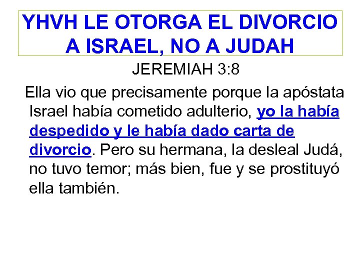 YHVH LE OTORGA EL DIVORCIO A ISRAEL, NO A JUDAH JEREMIAH 3: 8 Ella