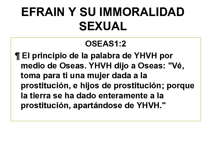 EFRAIN Y SU IMMORALIDAD SEXUAL OSEAS 1: 2 ¶ El principio de la palabra