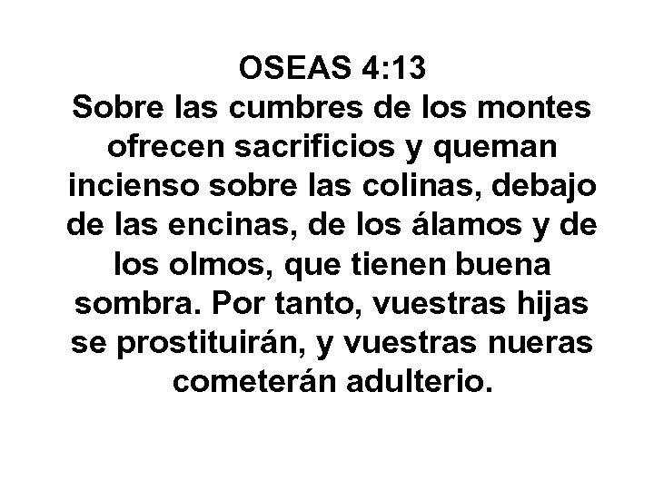 OSEAS 4: 13 Sobre las cumbres de los montes ofrecen sacrificios y queman incienso