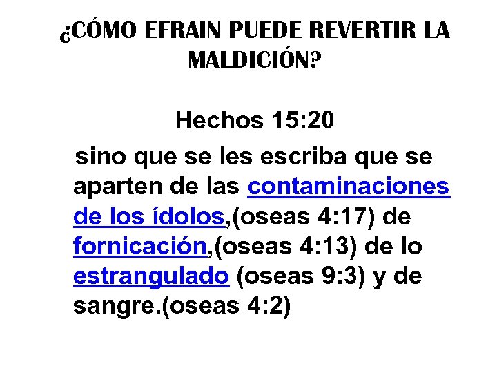 ¿CÓMO EFRAIN PUEDE REVERTIR LA MALDICIÓN? Hechos 15: 20 sino que se les escriba
