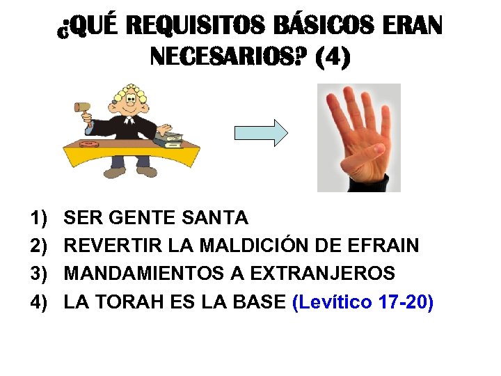 ¿QUÉ REQUISITOS BÁSICOS ERAN NECESARIOS? (4) 1) SER GENTE SANTA 2) REVERTIR LA MALDICIÓN