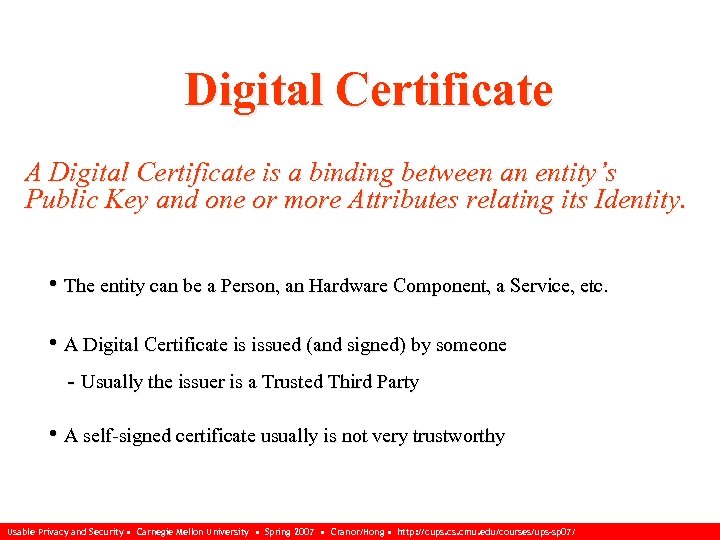 Digital Certificate A Digital Certificate is a binding between an entity’s Public Key and