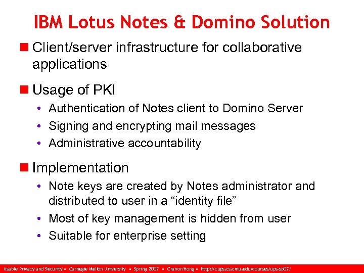 IBM Lotus Notes & Domino Solution n Client/server infrastructure for collaborative applications n Usage