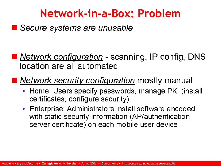 Network-in-a-Box: Problem n Secure systems are unusable n Network configuration - scanning, IP config,