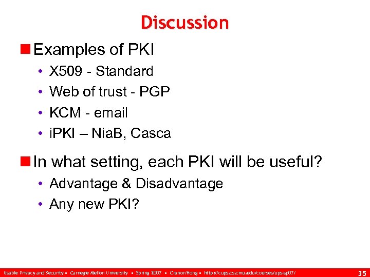 Discussion n Examples of PKI • • X 509 - Standard Web of trust