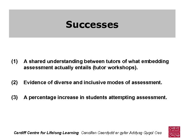 Successes (1) A shared understanding between tutors of what embedding assessment actually entails (tutor