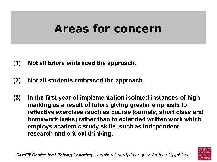 Areas for concern (1) Not all tutors embraced the approach. (2) Not all students