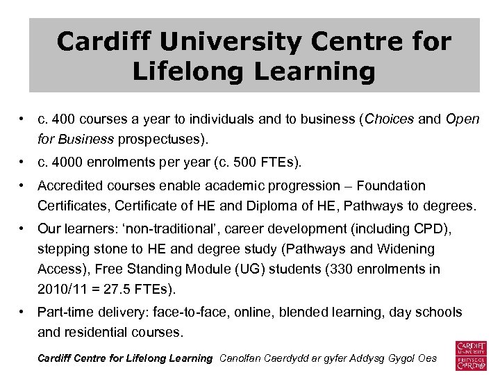 Cardiff University Centre for Lifelong Learning • c. 400 courses a year to individuals