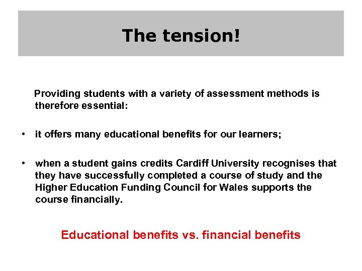 The tension! Providing students with a variety of assessment methods is therefore essential: •