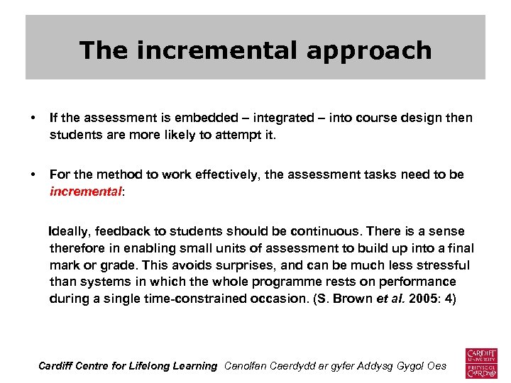 The incremental approach • If the assessment is embedded – integrated – into course