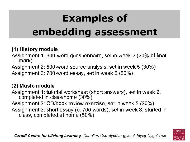 Examples of embedding assessment (1) History module Assignment 1: 300 -word questionnaire, set in