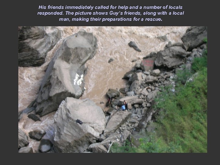 His friends immediately called for help and a number of locals responded. The picture