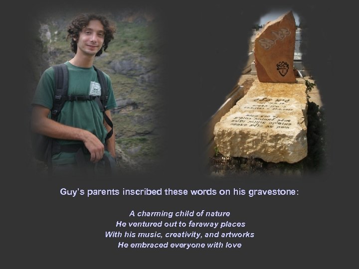 Guy’s parents inscribed these words on his gravestone: A charming child of nature He