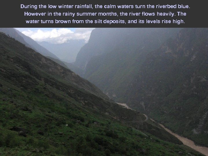 During the low winter rainfall, the calm waters turn the riverbed blue. However in