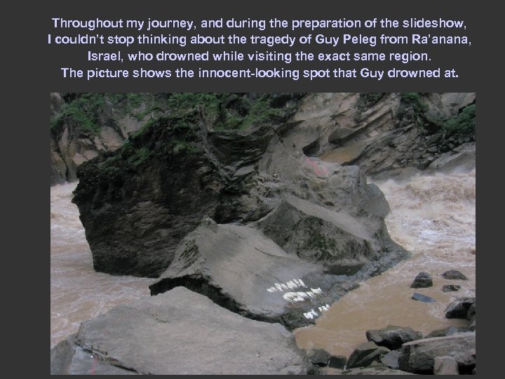 Throughout my journey, and during the preparation of the slideshow, I couldn’t stop thinking