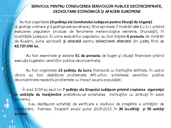 SERVICIUL PENTRU CONDUCEREA SERVICIILOR PUBLICE DECONCENTRATE, DEZVOLTARE ECONOMICĂ ŞI AFACERI EUROPENE Au fost organizate