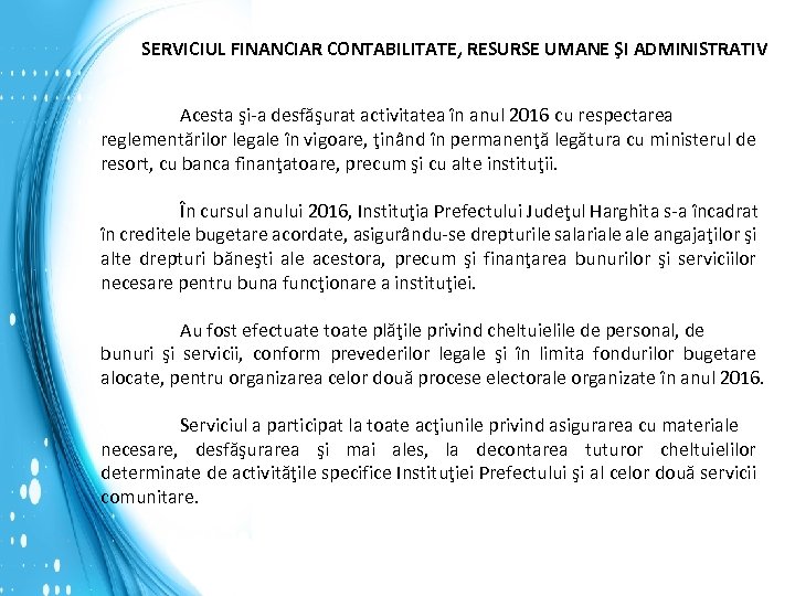 SERVICIUL FINANCIAR CONTABILITATE, RESURSE UMANE ŞI ADMINISTRATIV Acesta şi-a desfăşurat activitatea în anul 2016