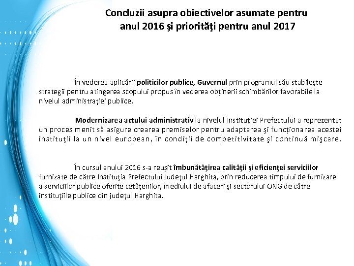 Concluzii asupra obiectivelor asumate pentru anul 2016 şi priorităţi pentru anul 2017 În vederea