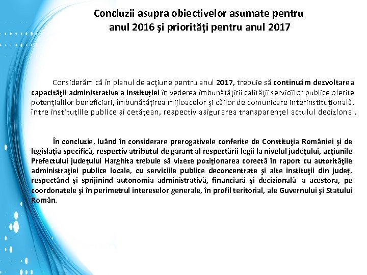 Concluzii asupra obiectivelor asumate pentru anul 2016 şi priorităţi pentru anul 2017 Considerăm că