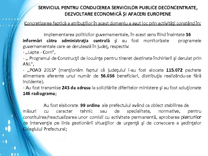 SERVICIUL PENTRU CONDUCEREA SERVICIILOR PUBLICE DECONCENTRATE, DEZVOLTARE ECONOMICĂ ŞI AFACERI EUROPENE Concretizarea faptică a