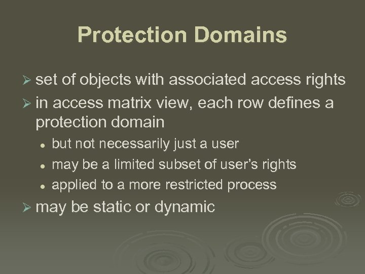 Protection Domains Ø set of objects with associated access rights Ø in access matrix