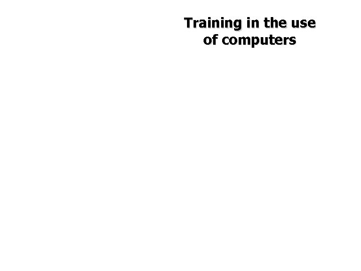 Training in the use of computers 