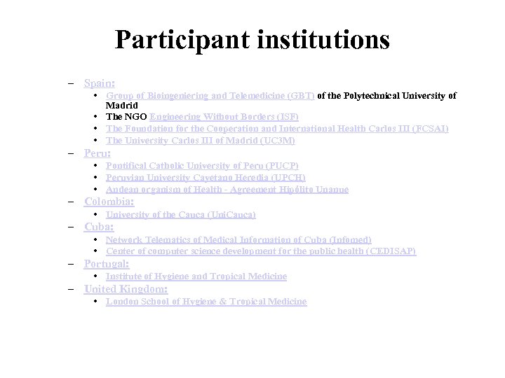 Participant institutions – Spain: • Group of Bioingeniering and Telemedicine (GBT) of the Polytechnical
