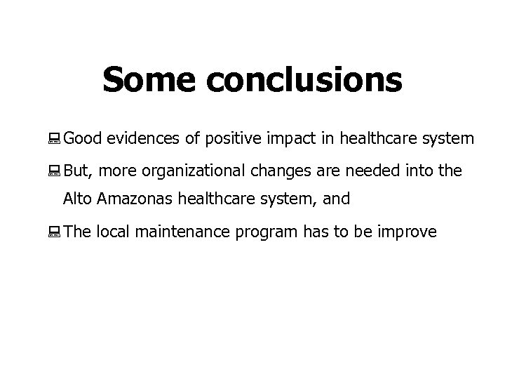 Some conclusions : Good evidences of positive impact in healthcare system : But, more