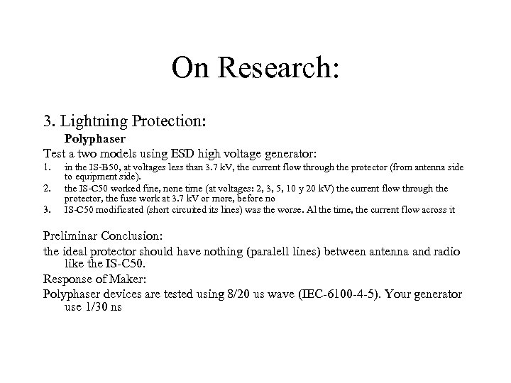 On Research: 3. Lightning Protection: Polyphaser Test a two models using ESD high voltage