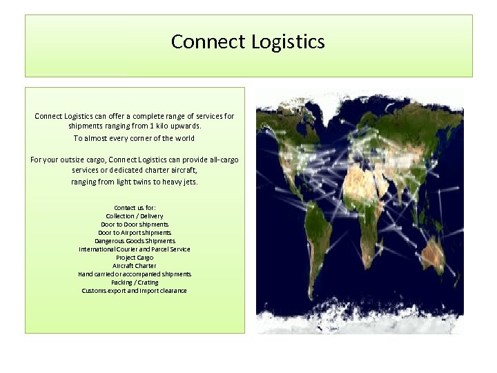 Connect Logistics can offer a complete range of services for shipments ranging from 1