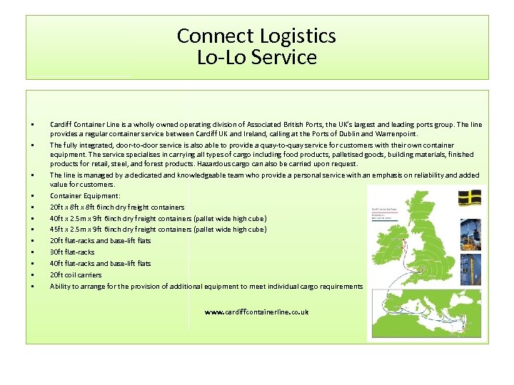 Connect Logistics Lo-Lo Service • • • Cardiff Container Line is a wholly owned