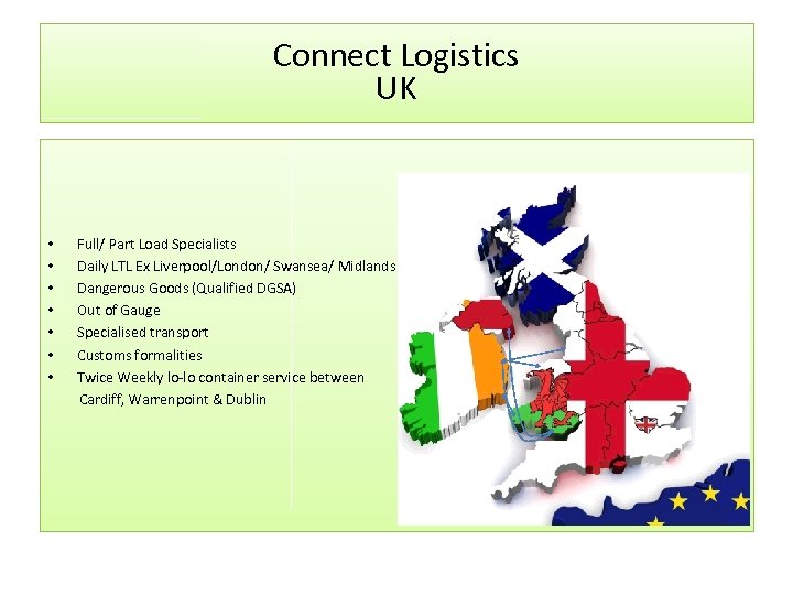 Connect Logistics UK • • Full/ Part Load Specialists Daily LTL Ex Liverpool/London/ Swansea/