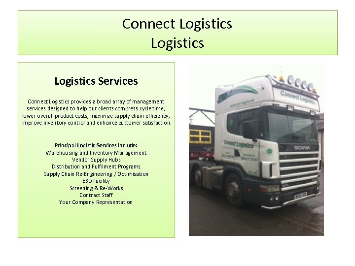 Connect Logistics Services Connect Logistics provides a broad array of management services designed to