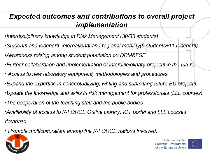 Expected outcomes and contributions to overall project implementation • Interdisciplinary knowledge in Risk Management