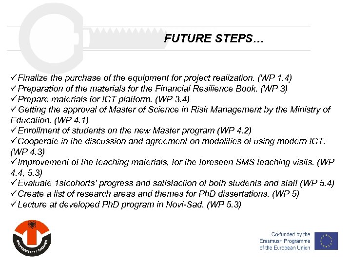 FUTURE STEPS… üFinalize the purchase of the equipment for project realization. (WP 1. 4)