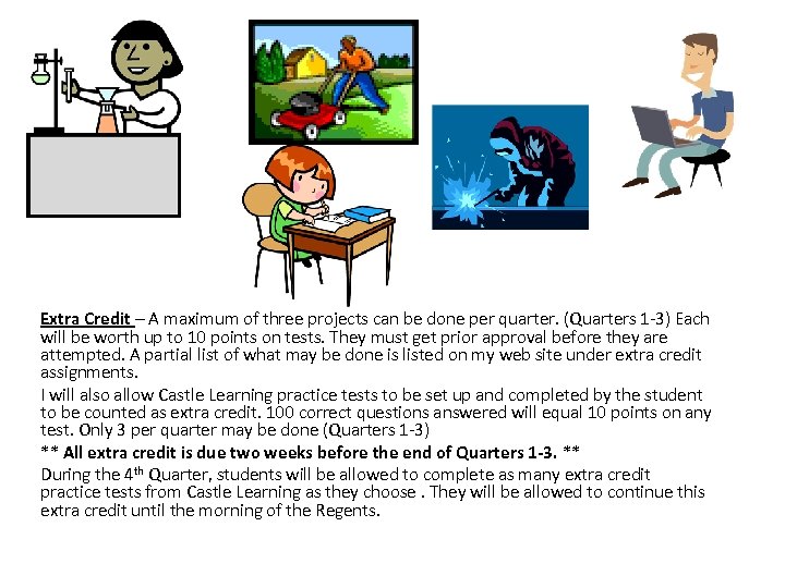 Extra Credit – A maximum of three projects can be done per quarter. (Quarters