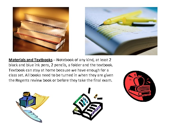 Materials and Textbooks – Notebook of any kind, at least 2 black and blue