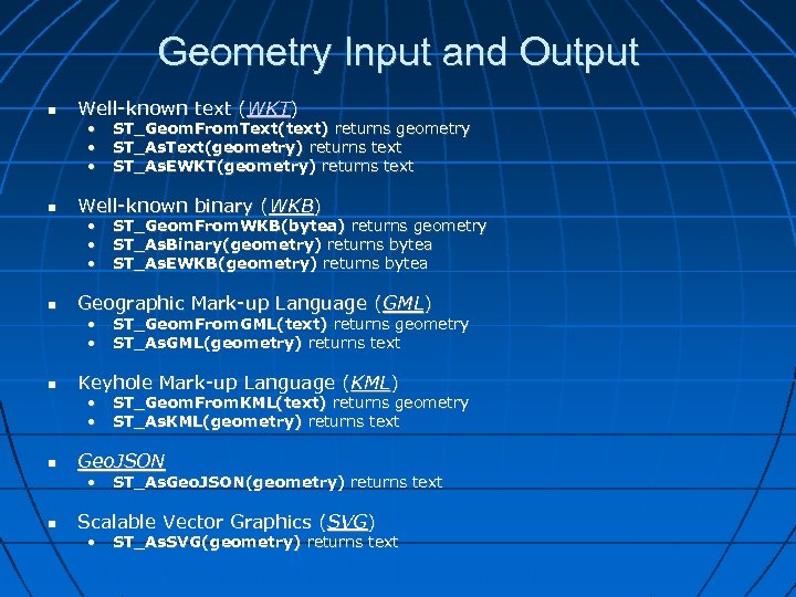 Geometry Input and Output Well-known text (WKT) • ST_Geom. From. Text(text) returns geometry •